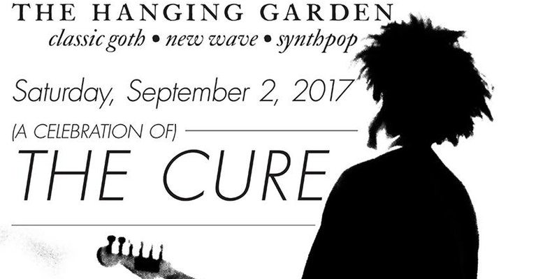 The Hanging Garden A Celebration Of The Cure Uptown Nightclub